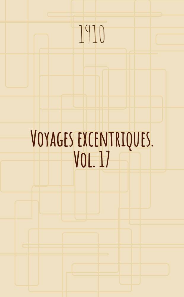 Voyages excentriques. [Vol. 17] : L'aéroplane fantôme