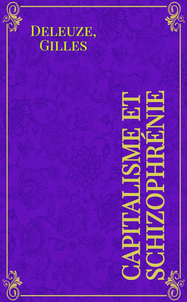 Capitalisme et schizophrénie : L'anti=OEdipe