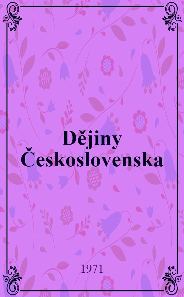 Dějiny Československa : [Učebnice pro vysoké školy]. 1 : Do roku 1437