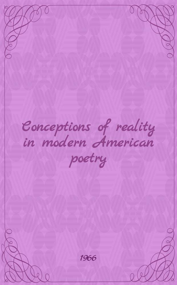 Conceptions of reality in modern American poetry