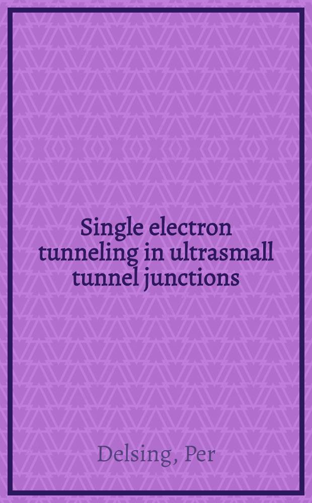 Single electron tunneling in ultrasmall tunnel junctions : Akad. avh