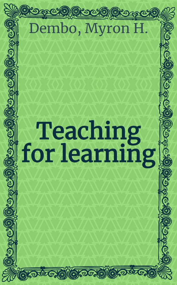 Teaching for learning : Applying educational psychology in the classroom