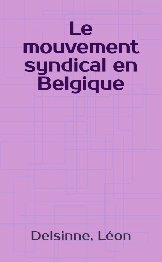 ... Le mouvement syndical en Belgique