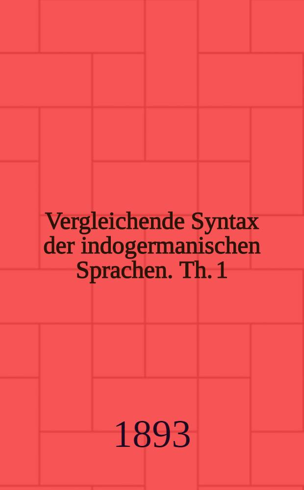 Vergleichende Syntax der indogermanischen Sprachen. Th. 1