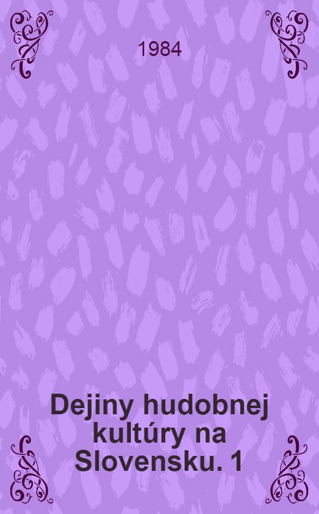 Dejiny hudobnej kultúry na Slovensku. 1 : Stredovek, renesancia, barok