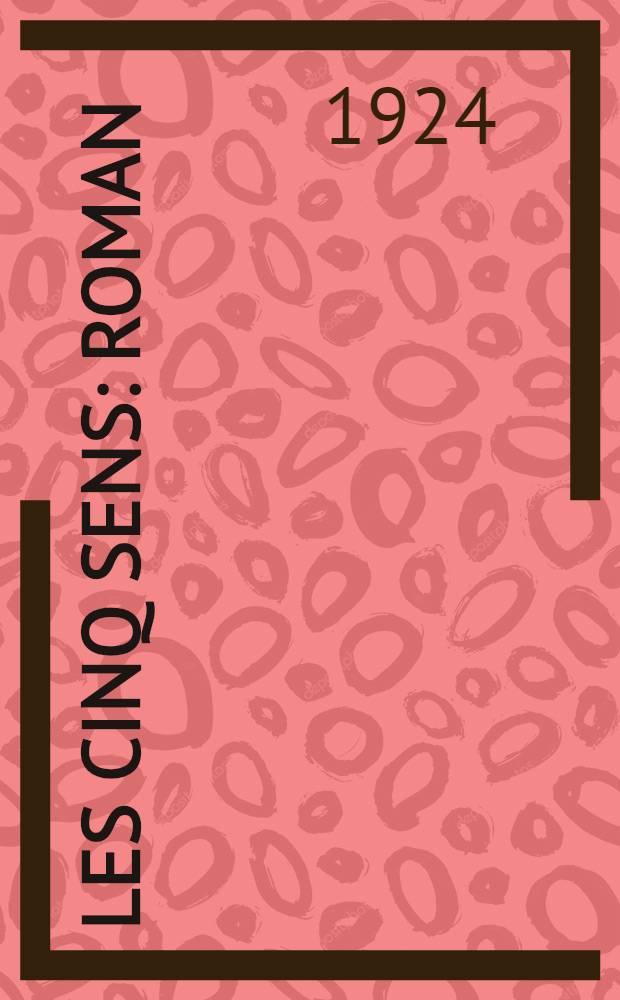 Les cinq sens : Roman