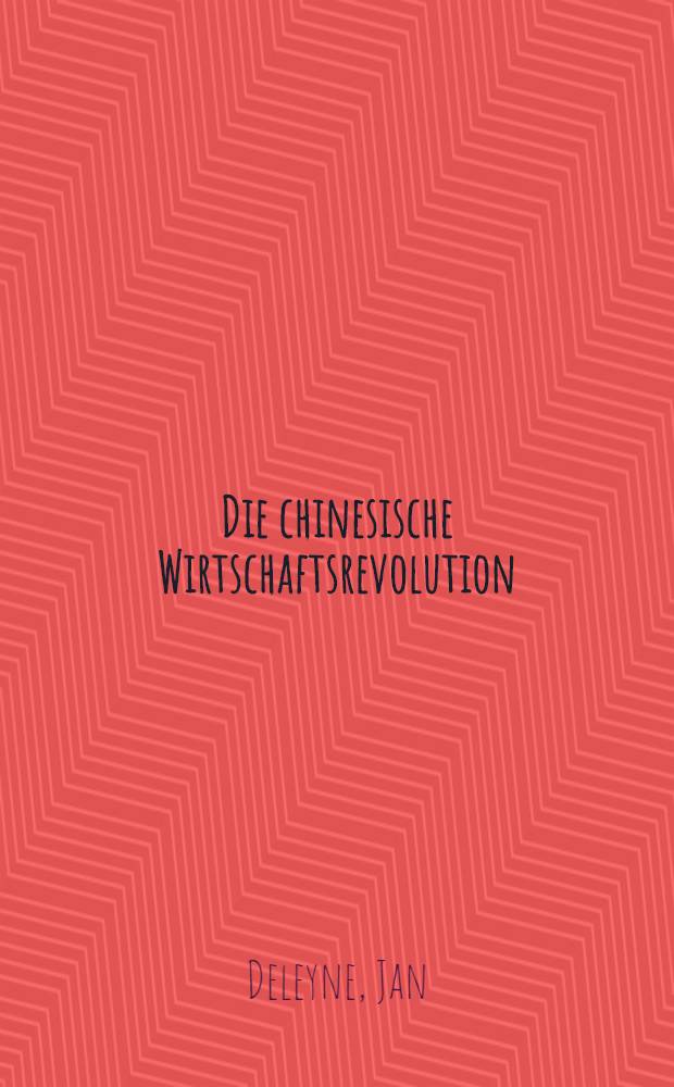 Die chinesische Wirtschaftsrevolution : Eine Analyse der sozialistischen Volkswirtschaft Pekings