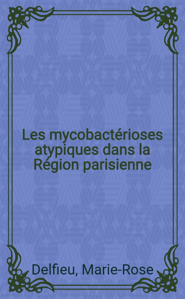Les mycobactérioses atypiques dans la Région parisienne : 16 observations : Thèse..