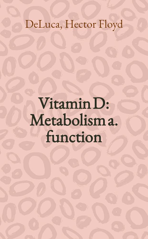 Vitamin D : Metabolism a. function