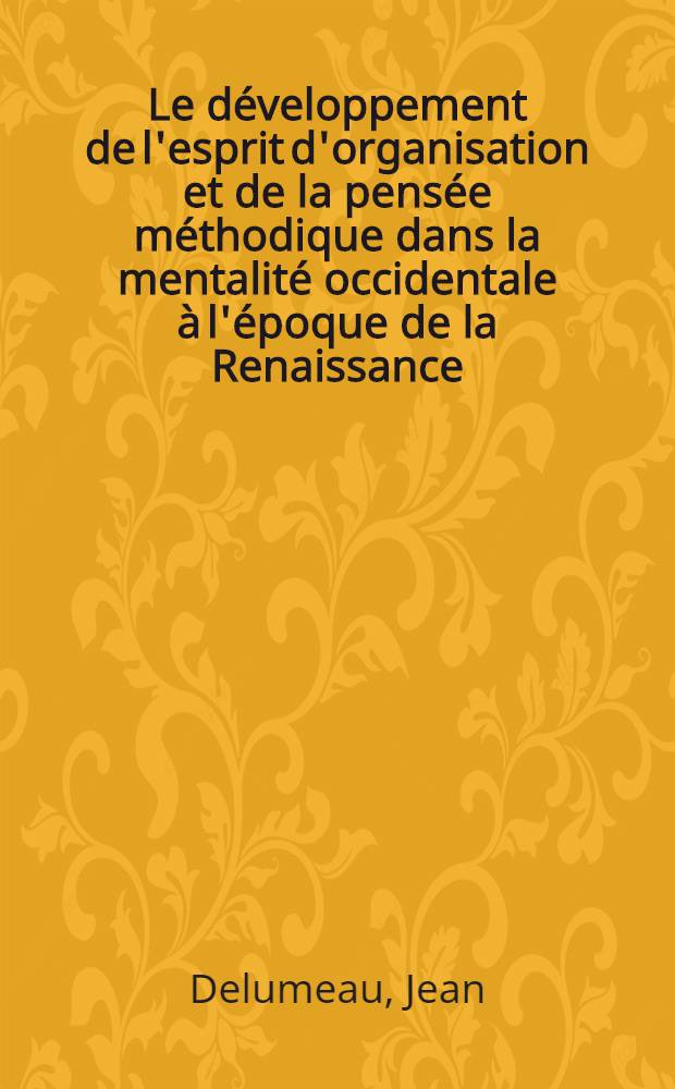 Le développement de l'esprit d'organisation et de la pensée méthodique dans la mentalité occidentale à l'époque de la Renaissance