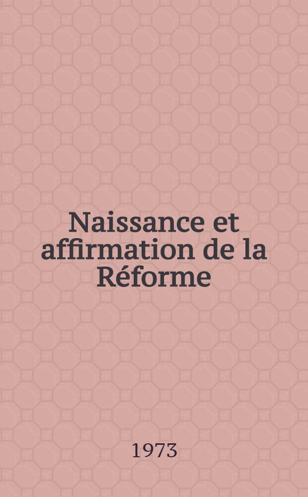 Naissance et affirmation de la Réforme