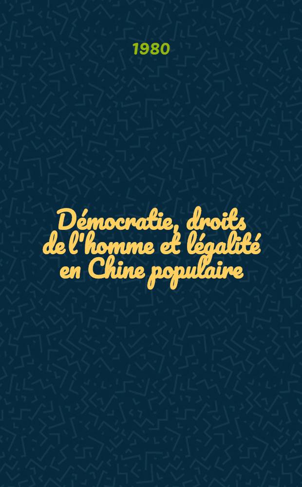 Démocratie, droits de l'homme et légalité en Chine populaire