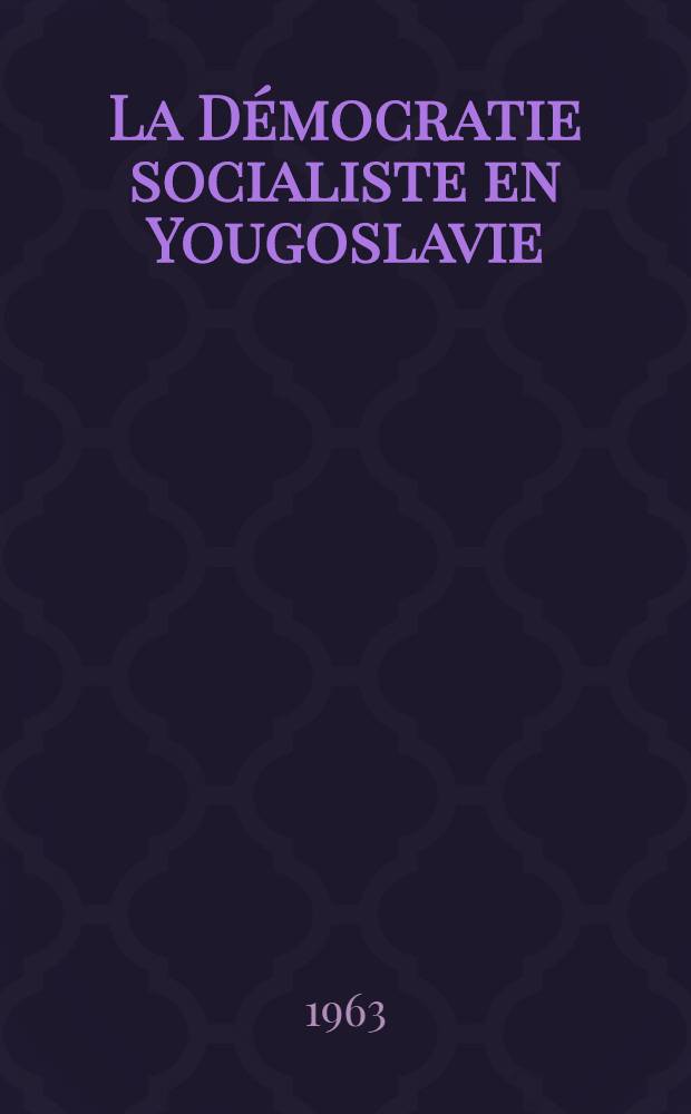 La D&eacute;mocratie socialiste en Yougoslavie