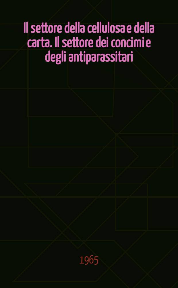 Il settore della cellulosa e della carta. Il settore dei concimi e degli antiparassitari