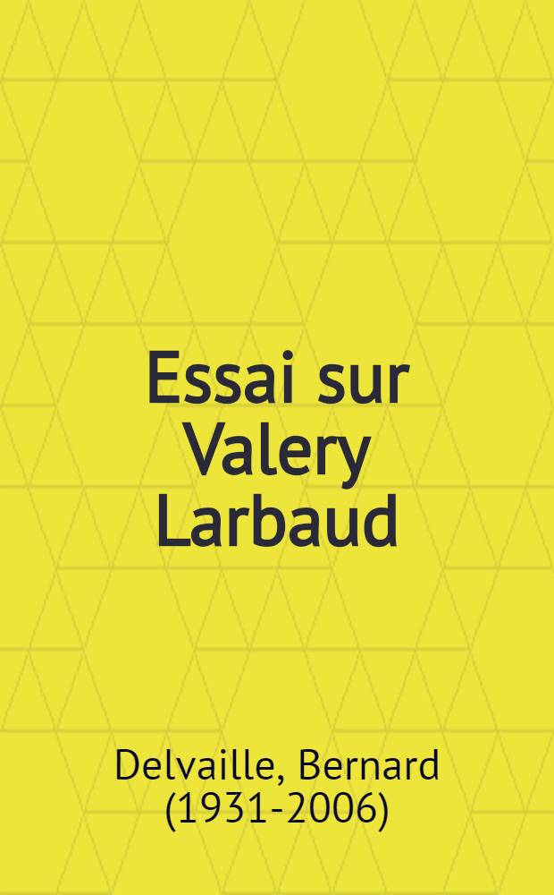 Essai sur Valery Larbaud : Bibliographie, portraits, fac-similé