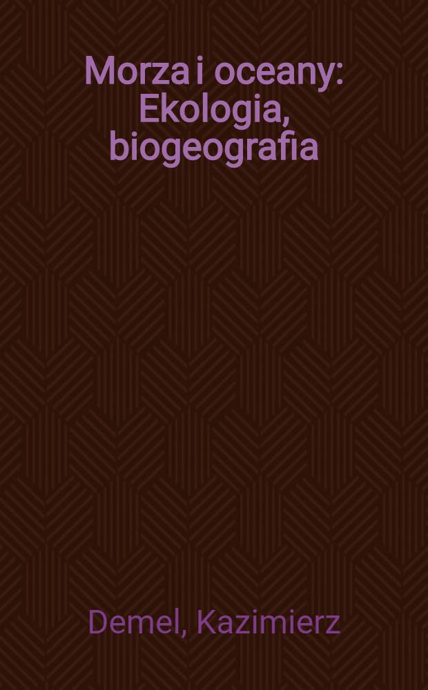 Morza i oceany : Ekologia, biogeografia