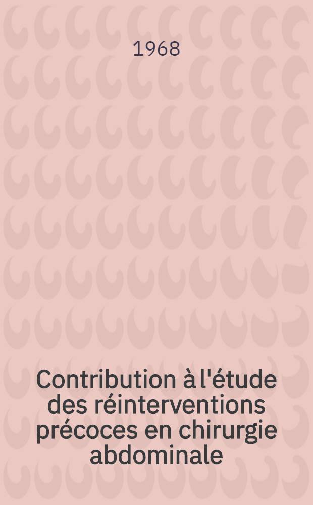 Contribution à l'étude des réinterventions précoces en chirurgie abdominale : Thèse ..