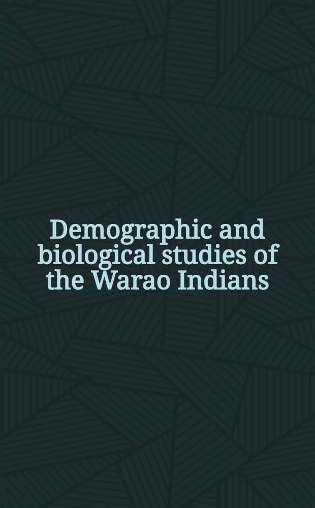 Demographic and biological studies of the Warao Indians