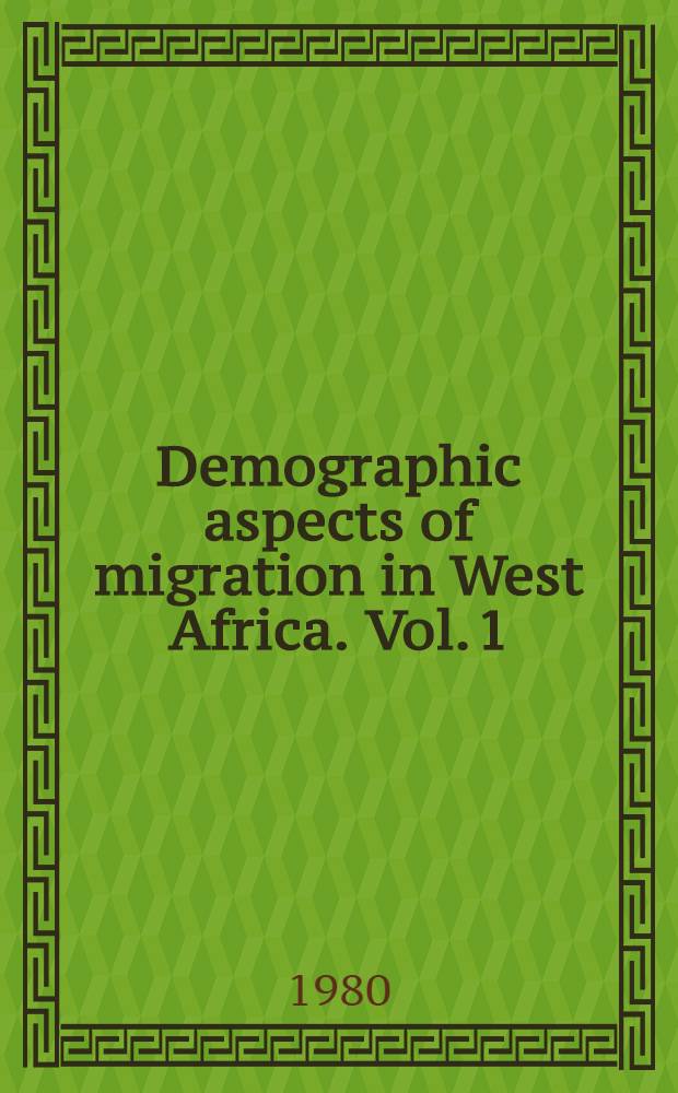 Demographic aspects of migration in West Africa. Vol. 1 : English-speaking countries