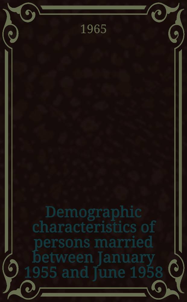 Demographic characteristics of persons married between January 1955 and June 1958 : United States