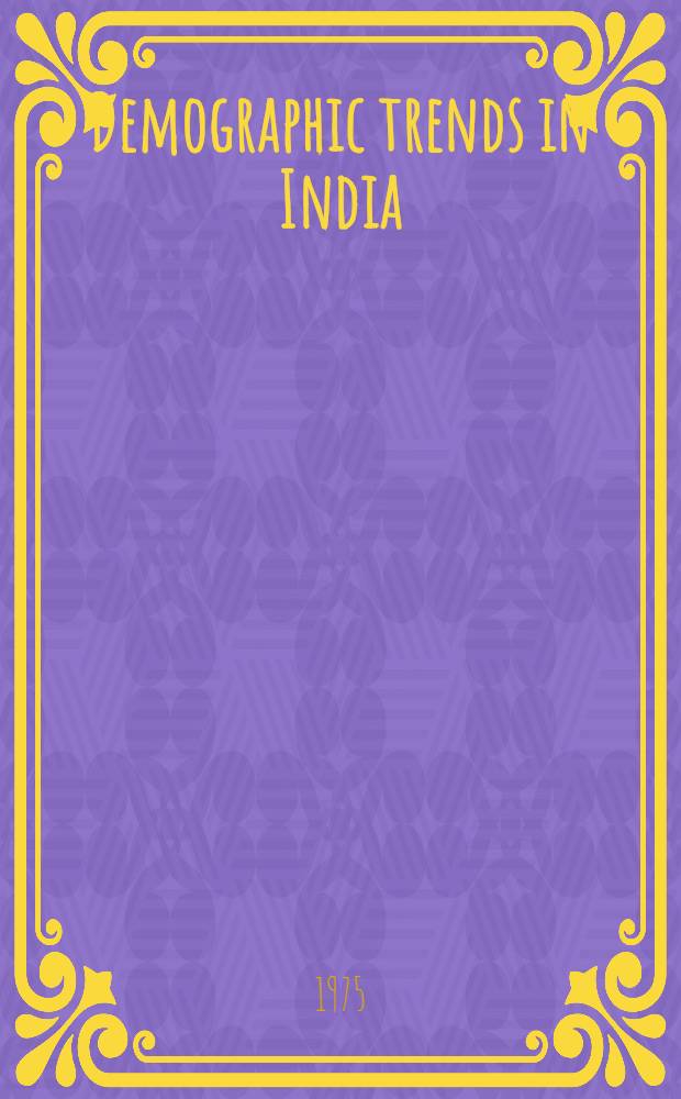 Demographic trends in India : Essays presented to Dr. Asok Mitra