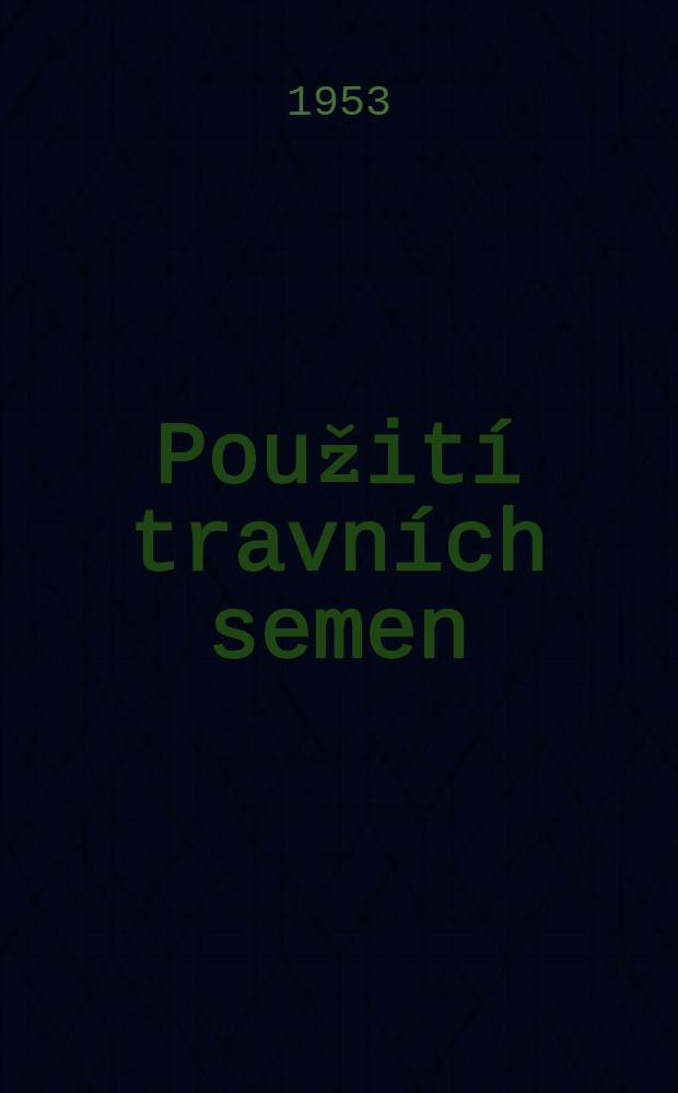 Použit&iacute; travn&iacute;ch semen