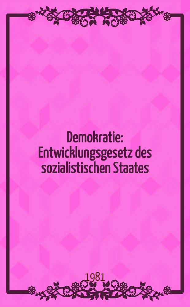 Demokratie : Entwicklungsgesetz des sozialistischen Staates