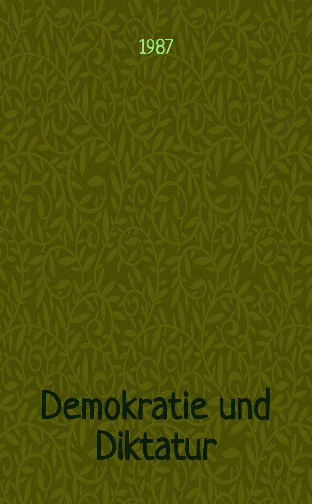 Demokratie und Diktatur : Geist u. Gestalt polit. Herrschaft in Deutschland u. Europa