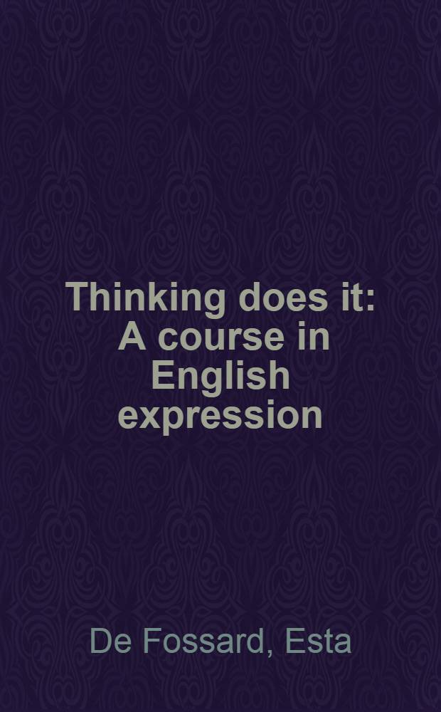 Thinking does it : A course in English expression