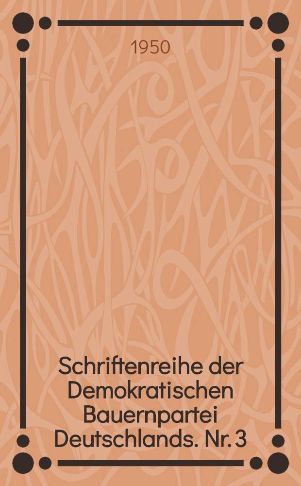 Schriftenreihe der Demokratischen Bauernpartei Deutschlands. Nr. 3 : Zu gesunden Bauernwirtschaften