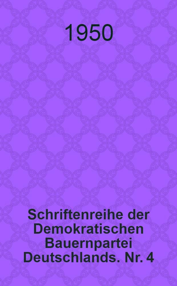 Schriftenreihe der Demokratischen Bauernpartei Deutschlands. Nr. 4 : "Der deutschen Zwietracht mitten ins Herz"