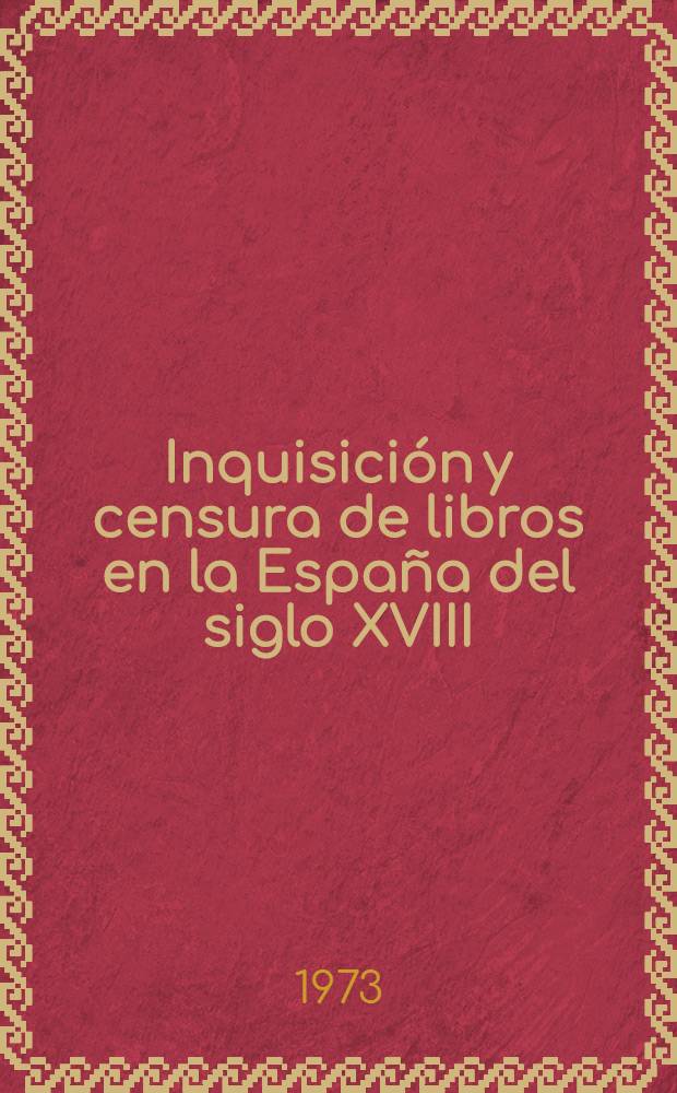 Inquisición y censura de libros en la España del siglo XVIII