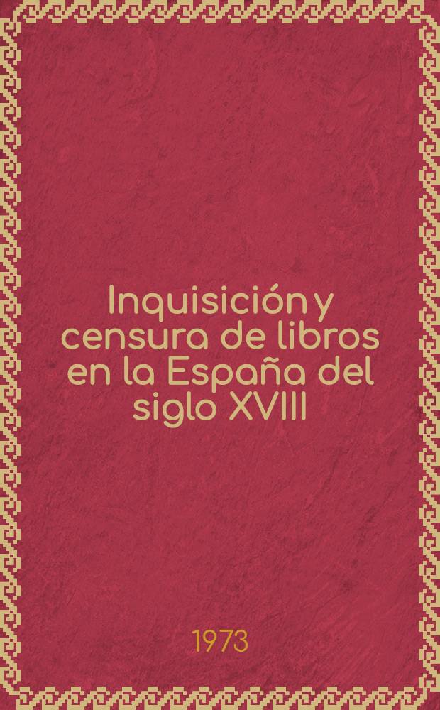 Inquisición y censura de libros en la España del siglo XVIII