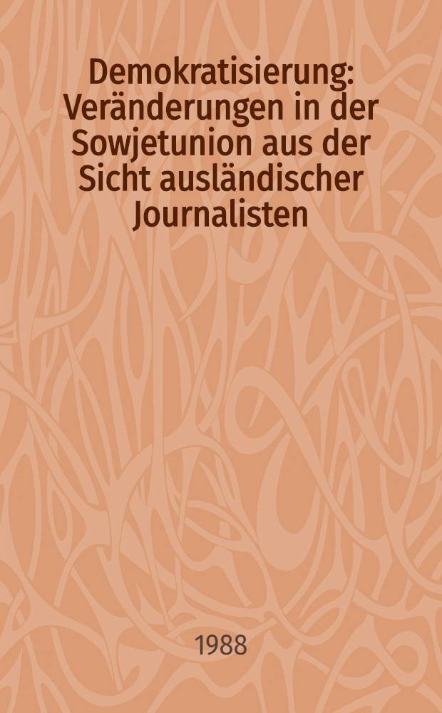 Demokratisierung : Veränderungen in der Sowjetunion aus der Sicht ausländischer Journalisten
