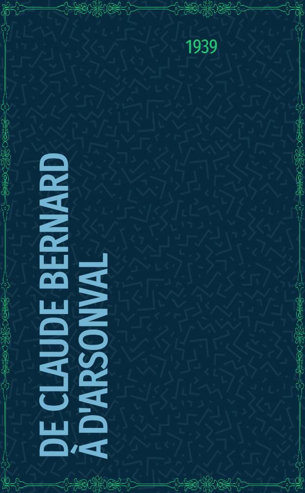 De Claude Bernard à d'Arsonval