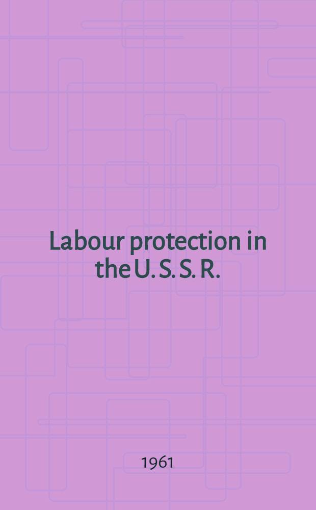 Labour protection in the U. S. S. R.