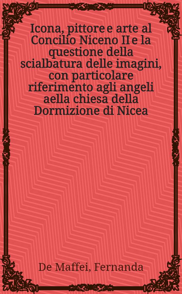 Icona, pittore e arte al Concilio Niceno II e la questione della scialbatura delle imagini, con particolare riferimento agli angeli aella chiesa della Dormizione di Nicea