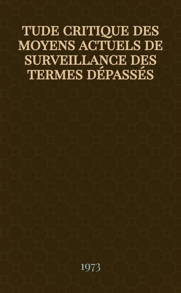 Étude critique des moyens actuels de surveillance des termes dépassés : Thèse ..