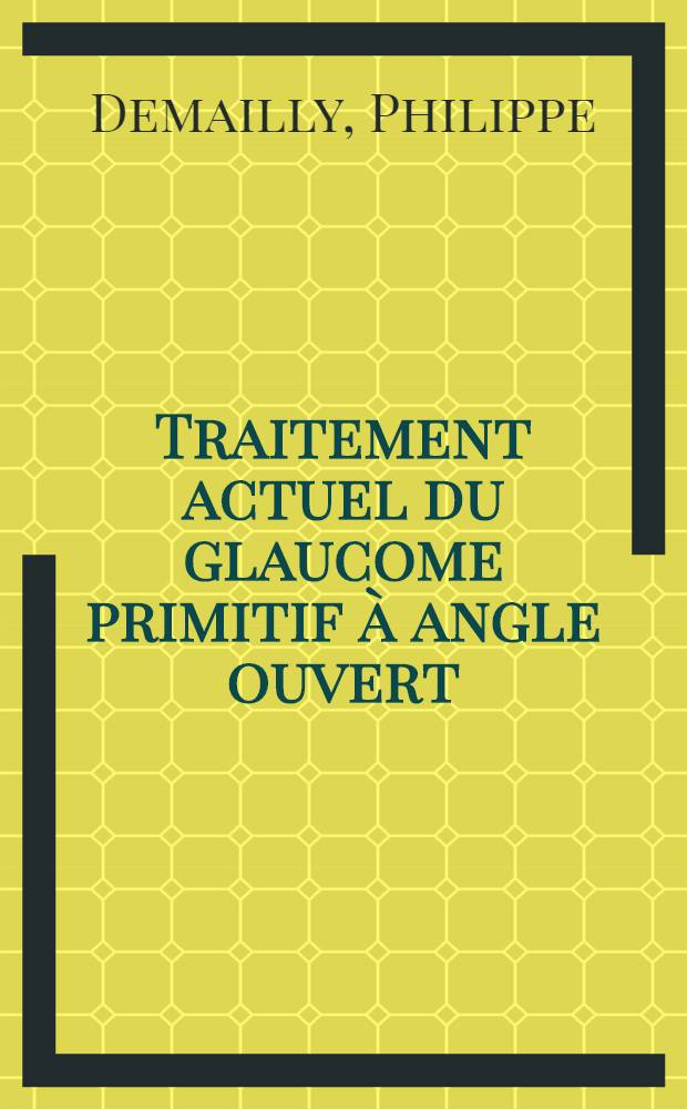 Traitement actuel du glaucome primitif à angle ouvert
