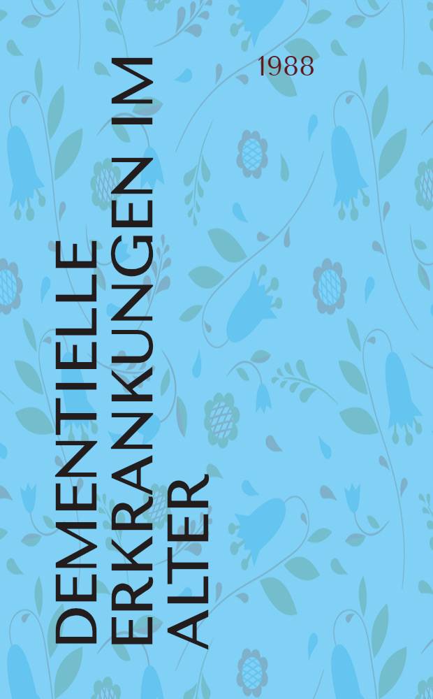Dementielle Erkrankungen im Alter : Pathogenetische Modelle u. therapeutische Wirklichkeit