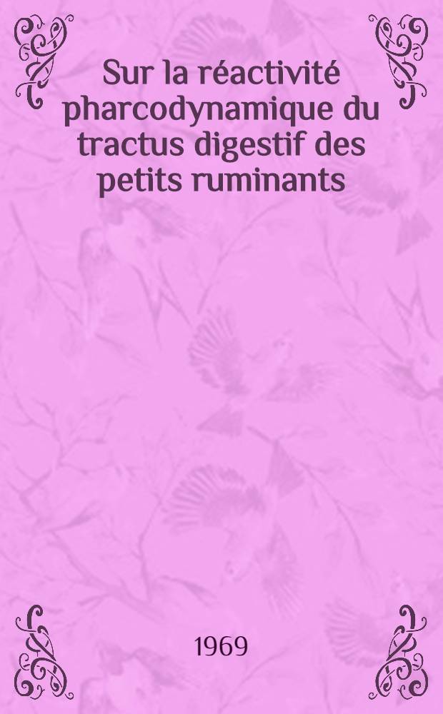 Sur la réactivité pharcodynamique du tractus digestif des petits ruminants : Thèse ..