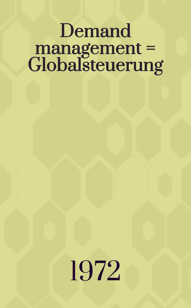 Demand management = Globalsteuerung : Symposium 1971