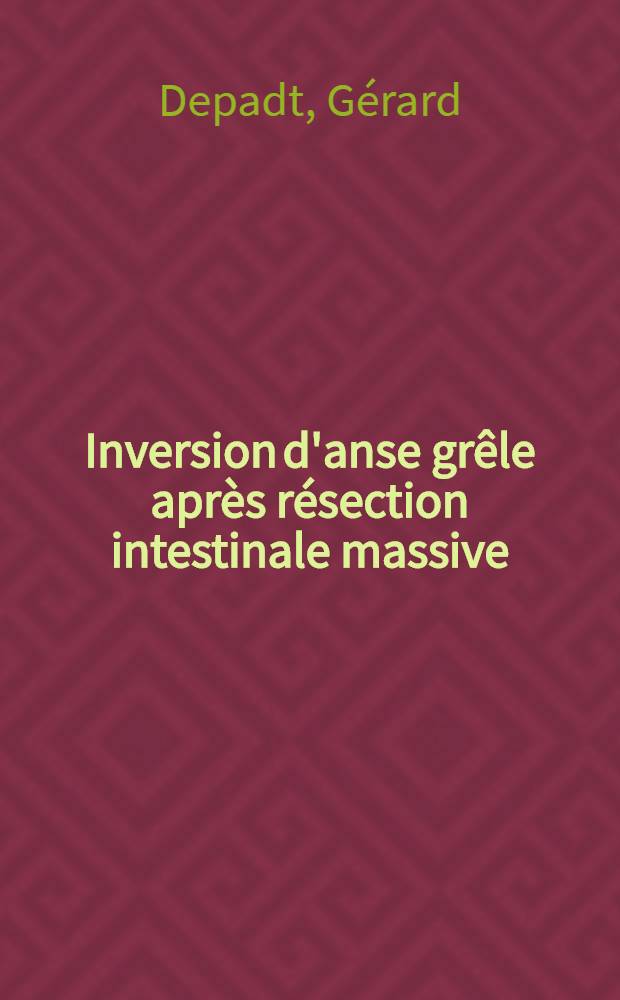 Inversion d'anse grêle après résection intestinale massive : Étude expérimentale (48 cas) : Thèse ..