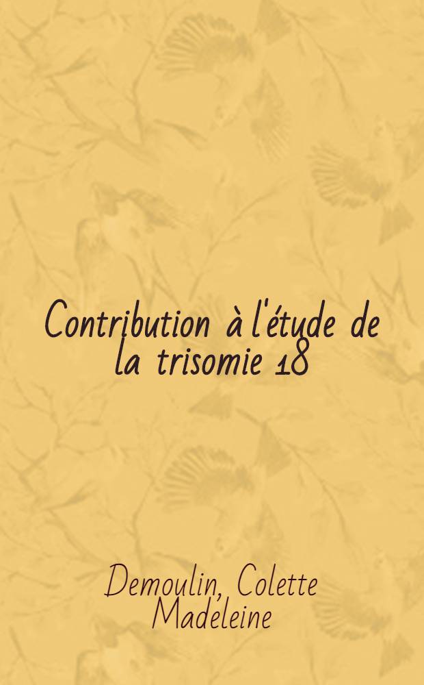 Contribution à l'étude de la trisomie 18 : À propos de 4 observations personnelles : Thèse ..