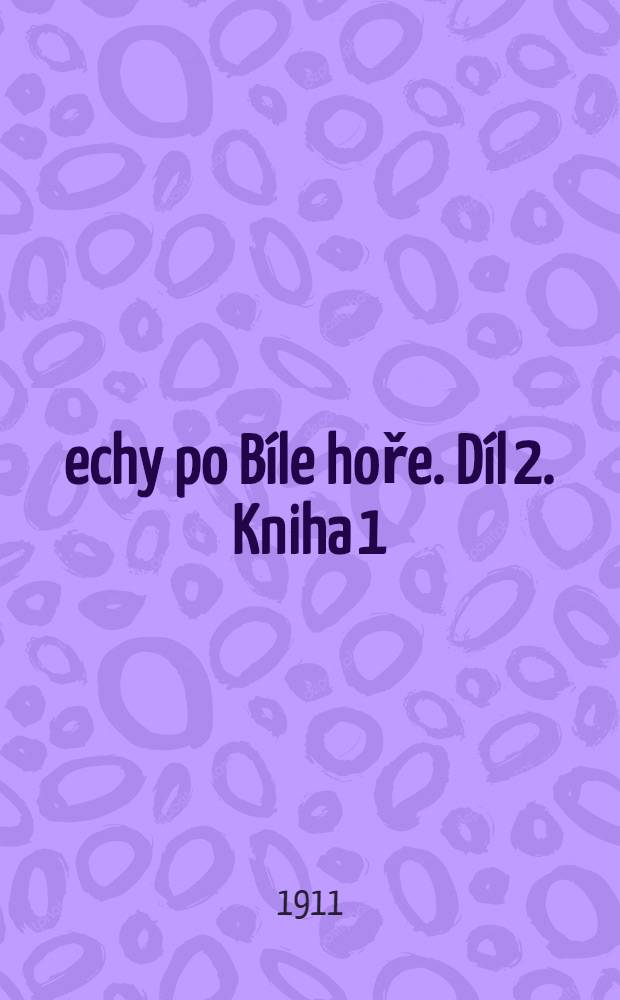 Čechy po Bíle hoře. Díl 2. Kniha 1 : Probuzení