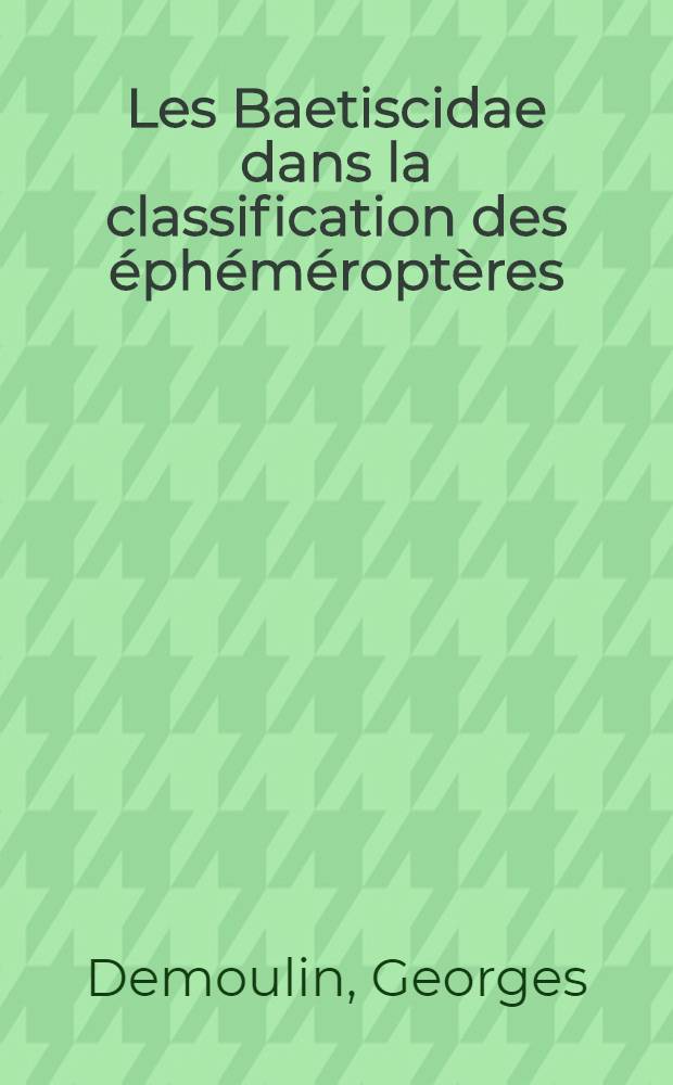 Les Baetiscidae dans la classification des éphéméroptères