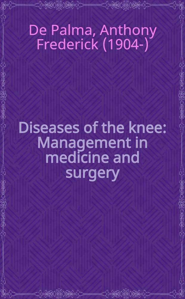 Diseases of the knee : Management in medicine and surgery