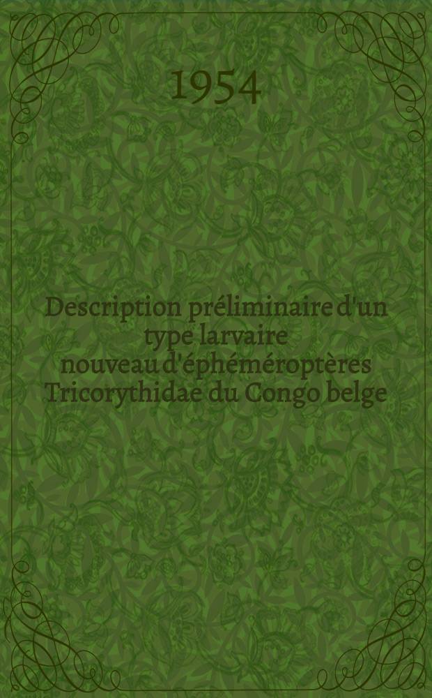 Description pr&eacute;liminaire d'un type larvaire nouveau d'&eacute;ph&eacute;m&eacute;ropt&egrave;res Tricorythidae du Congo belge