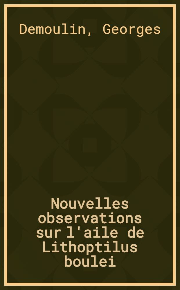Nouvelles observations sur l'aile de Lithoptilus boulei (Meunier) (Insecte paléodictyoptère)