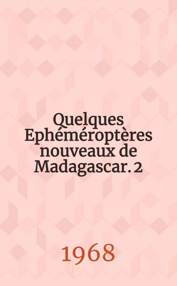 Quelques Ephéméroptères nouveaux de Madagascar. 2